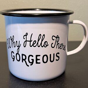 WHY HELLO THERE GORGEOUS Oversized Wide-Mouth Enamel Coated Metal Camping  Mug